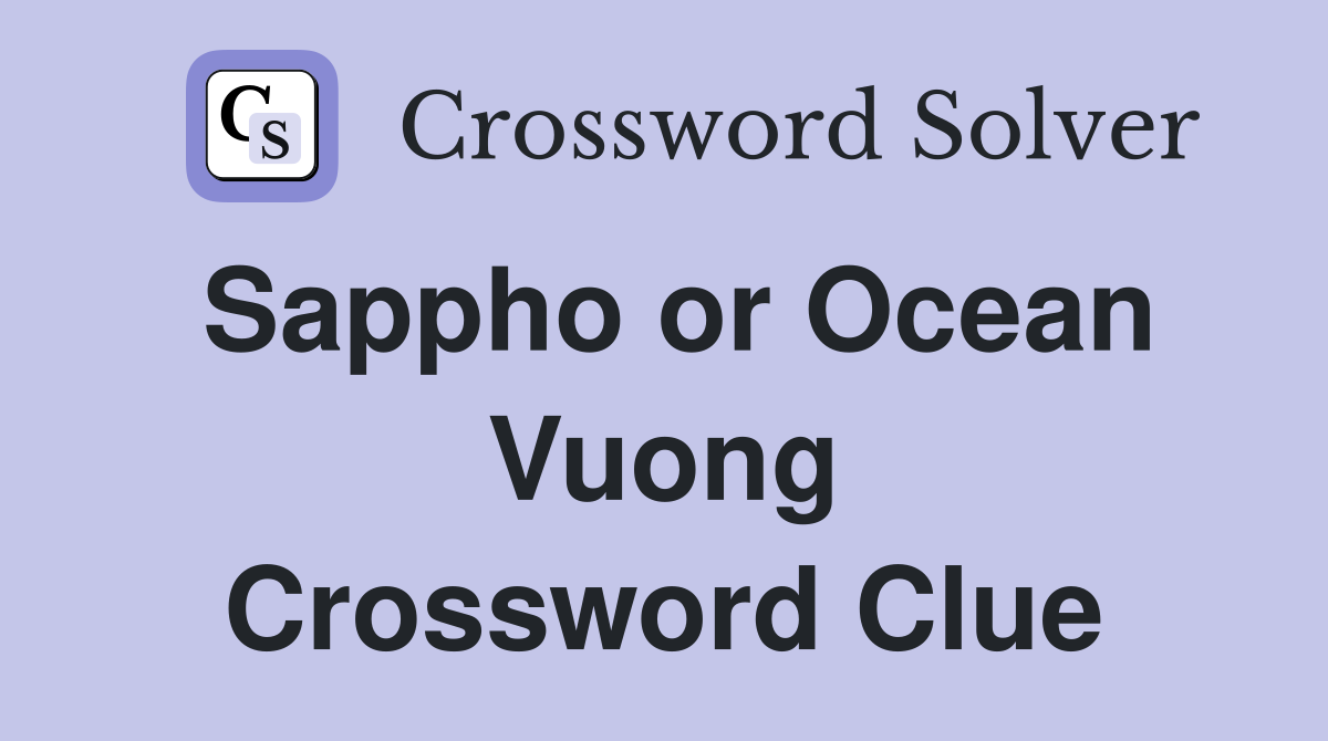 Sappho or Ocean Vuong Crossword Clue Answers Crossword Solver